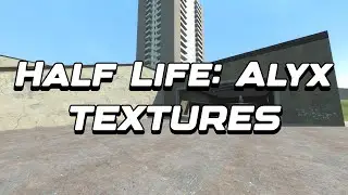 Gm_Construct With Half Life: Alyx Textures.