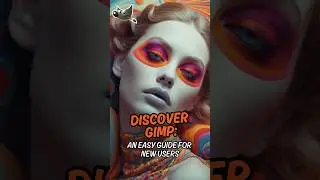 Discover GIMP: An Easy Guide for  New Users