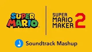 Super Mario Maker 2/ Super Mario Soundtrack Mashup (SMM2/Super Mario Franchise)