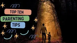 Top 10 Parenting TipsTop 10 Parenting Tips
