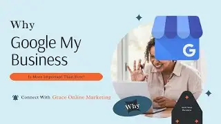 Why Google My Business Is More Important Than Ever? - Grace Online Marketing