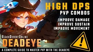 BDO Become a Bettter Deadeye Complete PvP Guide