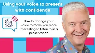 How to change your voice to make you more interesting to listen to in a presentation