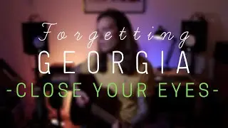 Forgetting Georgia - Close Your Eyes [STRIPPED BACK]