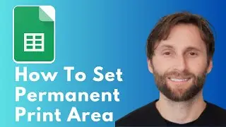 How to Set Permanent Print Area in Google Sheets [Full Guide 2026]