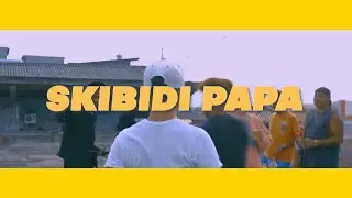 SKIBIDI PAPA  - NAETY BOP X B.I.G X DBEAST X NALELLO (Official MV)