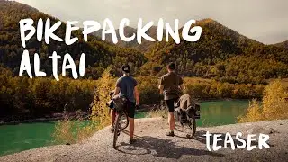 Байкпакинг по Алтаю: тизер / Bikepacking Altai: teaser