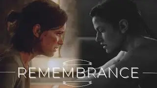 The Last Of Us Part 2 || Remembrance
