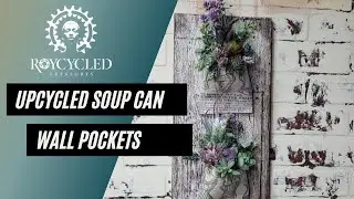 Upcycled Soup Can Wall Pockets - Tutorial