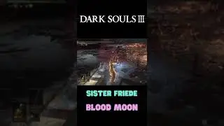 Dark souls 3 Sister Friede Blood Moon