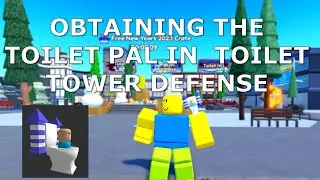 (TTD) OBTAINING THE TOILET PAL IN TOILET TOWER DEFENSE! | TOILET TOWER DEFENSE (ROBLOX)