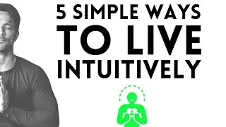 5 Simple Ways To Start Living Intuitively Today