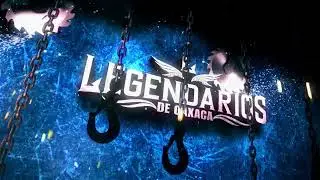 INTRO LOGO LEGENDARIOS DE OAXACA