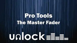 Pro Tools Master Fader | Unlock Audio