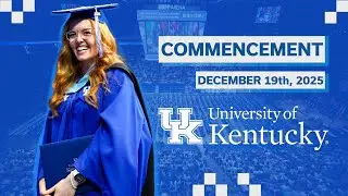 WATCH HERE: University of Kentucky December 2025 Commencement Ceremony