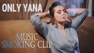 ONLY YANA / SMOKING CLIP