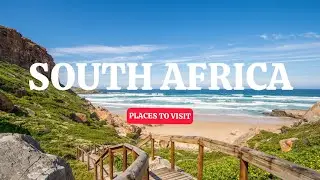 Top 10 places to visit in South Africa - you must see!