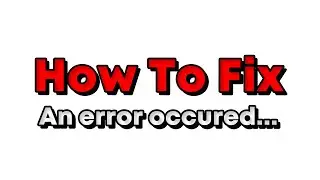 HOW TO FIX: An error occurred, please try again later. YOUTUBE BUG