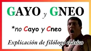 GAYO y GNEO 🙅 no *Cayo y *Cneo 🤓 explicación basada en la filología clásica