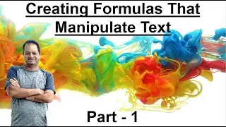 Creating Formulas That Manipulate Text -  Part - 1