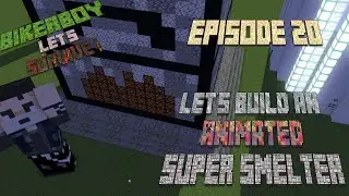 Let's Survive - Episode 020 ! Let's Build An Animated Super Smelter !