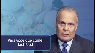 PARA VOCÊ QUE COME FAST FOOD