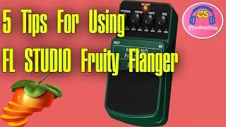 5 Tips For Using Fruity Flanger - How To Use Fruity Flanger For Better Sounding Tracks