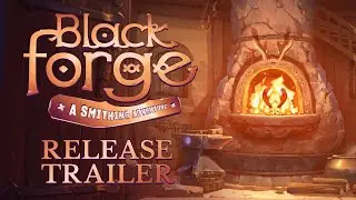 BlackForge: A Smithing Adventure | Release Trailer