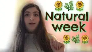 Natural Week | Maya