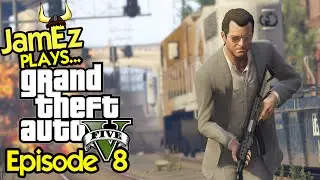JamEz Plays... Grand Theft Auto V - Episode 8