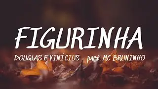 Douglas e Vinícius - Figurinha - part. MC Bruninho (Lyrics)🎵