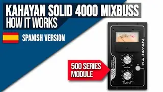 Kahayan Solid 4000 Stereo MIXBUSS (500 SERIES) | How it works (Spanish Version 2020)