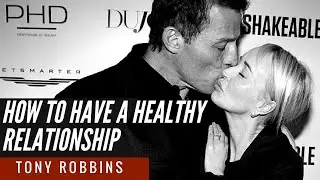 Tony Robbins: How to Have a Healthy Relationship (Tony Robbins relationships)