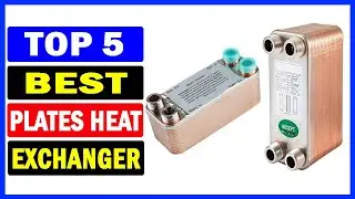 Top 5 Best Plates Heat Exchanger Of 2024