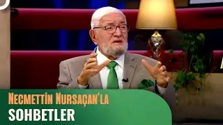 Necmettin Nursaçan'la Sohbetler - 16 Eylül 2023