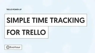 Time Tracking Power-up for Trello | Everhour