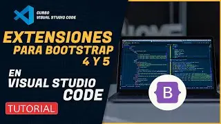 CURSO de VISUAL STUDIO CODE  2022 | 🖥️ BOOTSTRAP EXTENSIONES