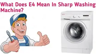 Sharp Washing Machine E4 Error || Sharp Washing Machine Error Code E4 ||