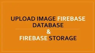 Upload Image to Firebase Storage & Save Image url to Firebase Database