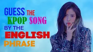 [HARD] Guess the K-pop Song by the English Phrase