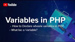 Variables in PHP; How to Declare variables in PHP; What is a Variable? 