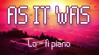 As It Was - Harry Styles (Piano Lofi Version) (1 Hour)