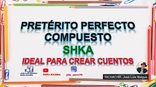 Conjugación en Pasado no Presenciado | Morfema SHKA |