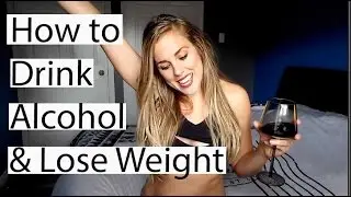 How to drink ALCOHOL & LOSE WEIGHT
