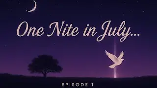God is in the Groove: Episode 1- One Nite in July...