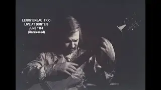 UNRELEASED- LENNY BREAU TRIO PLAYS TWO BALLADS LIVE AT DONTE'S LOS ANGELES 1984