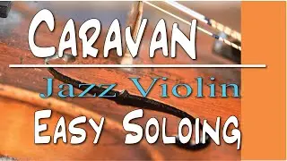 Caravan; how to do a jazz violin solo