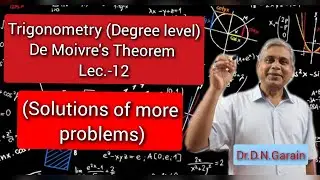 De moivre's theorem, Lec.-12(Solutions of more problems)