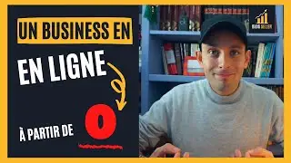 Comment créer un business en ligne et gagner de l'argent sur internet [même en étant débutant]