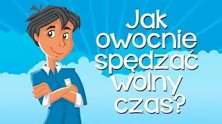 Jak owocnie spędzać wolny czas?